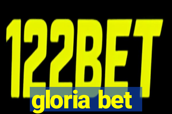 gloria bet